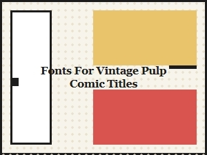 Vintage Pulp Comic Title Fonts
