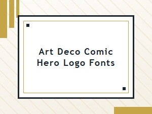 Art Deco Fonts for Heroic Comic Logos