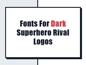 Sinister and Modern Superhero Rival Logo Fonts